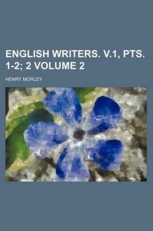 Cover of English Writers. V.1, Pts. 1-2 Volume 2; 2