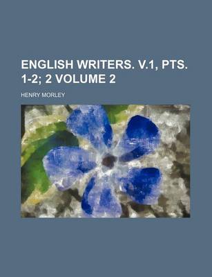 Book cover for English Writers. V.1, Pts. 1-2 Volume 2; 2