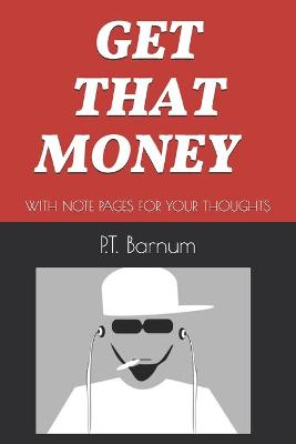 Book cover for Get That Money with Note Pages for Your Thoughts