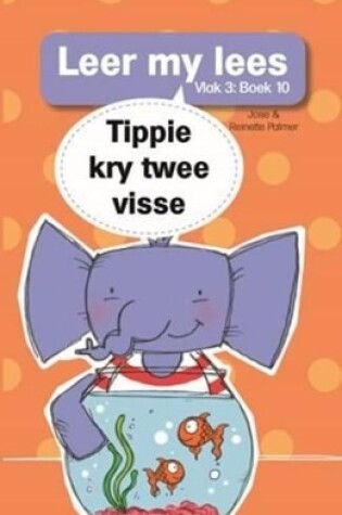 Cover of Leer my lees (Vlak 3 Boek 10): Tippie kry twee vissies