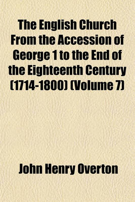 Book cover for The English Church from the Accession of George 1 to the End of the Eighteenth Century (1714-1800) (Volume 7)