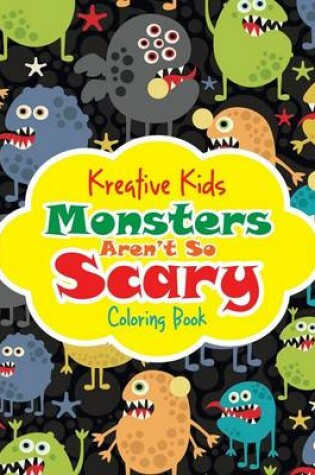 Cover of Monsters Aren't So Scary Coloring Book