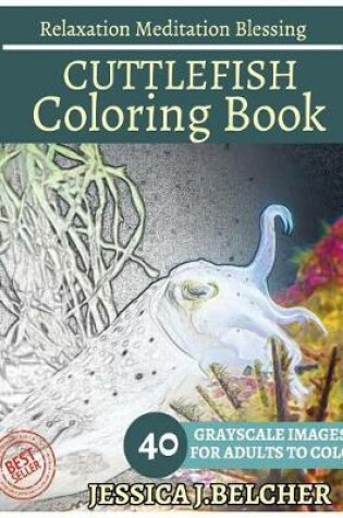 Cover of Cuttlefish Coloring Book for Adults Relaxation Meditation Blessing