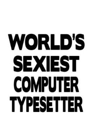 Cover of World's Sexiest Computer Typesetter