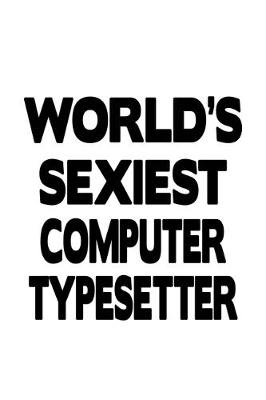 Book cover for World's Sexiest Computer Typesetter