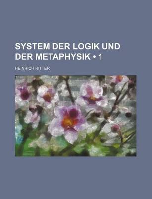 Book cover for System Der Logik Und Der Metaphysik (1)