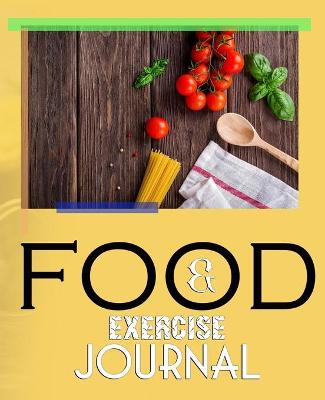 Book cover for Food and Exercise Journal for Healthy Living - Food Journal for Weight Lose and Health - 90 Day Meal and Activity Tracker - Activity Journal with Daily Food Guide