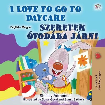 Book cover for I Love to Go to Daycare (English Hungarian Bilingual Book for Kids)