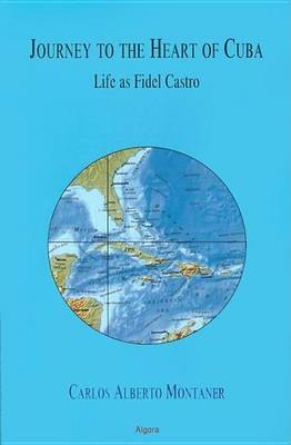 Book cover for Journey to the Heart of Cuba: Life as Fidel Castro