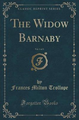 Book cover for The Widow Barnaby, Vol. 3 of 3 (Classic Reprint)