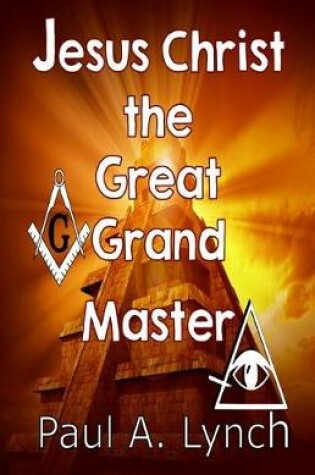 Cover of Jesus Christ the Great Grand Master