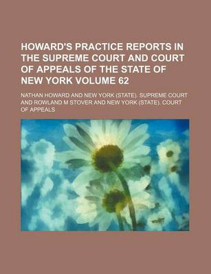 Book cover for Howard's Practice Reports in the Supreme Court and Court of Appeals of the State of New York Volume 62