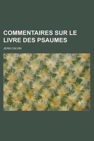 Cover of Commentaires Sur Le Livre Des Psaumes