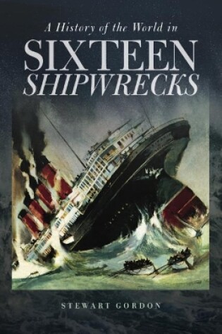 Cover of A History of the World in Sixteen Shipwrecks