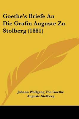 Book cover for Goethe's Briefe an Die Grafin Auguste Zu Stolberg (1881)