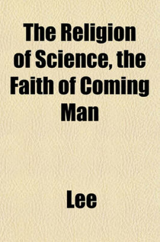 Cover of The Religion of Science, the Faith of Coming Man