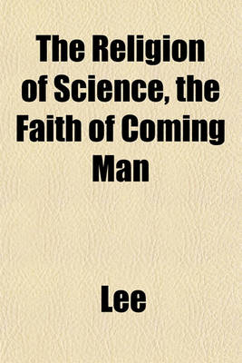 Book cover for The Religion of Science, the Faith of Coming Man