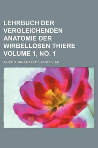 Cover of Lehrbuch Der Vergleichenden Anatomie Der Wirbellosen Thiere Volume 1, No. 1