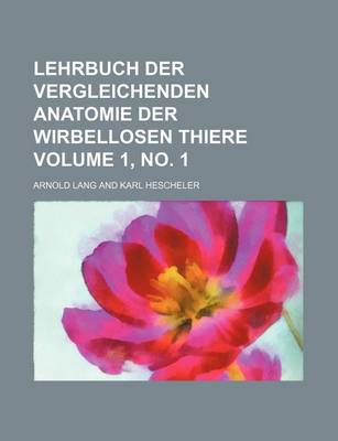 Book cover for Lehrbuch Der Vergleichenden Anatomie Der Wirbellosen Thiere Volume 1, No. 1