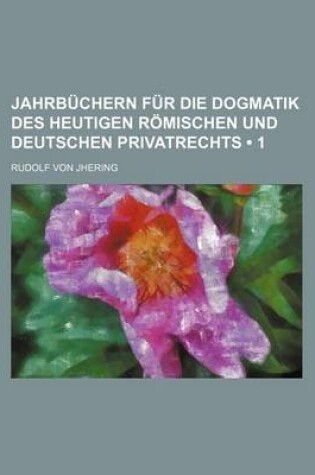 Cover of Jahrb Chern Fur Die Dogmatik Des Heutigen R Mischen Und Deutschen Privatrechts (1)