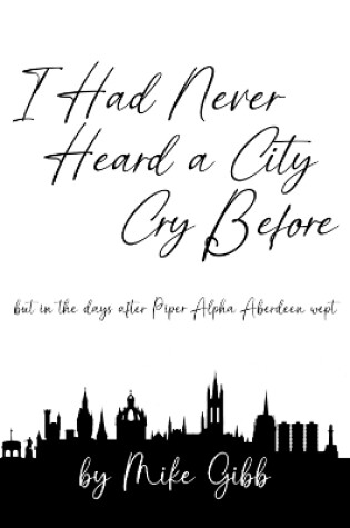 Cover of I Had Never Heard A City Cry Before