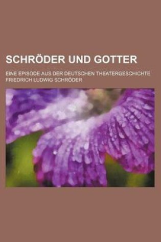 Cover of Schroder Und Gotter; Eine Episode Aus Der Deutschen Theatergeschichte