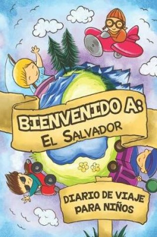 Cover of Bienvenido A El Salvador Diario De Viaje Para Ninos