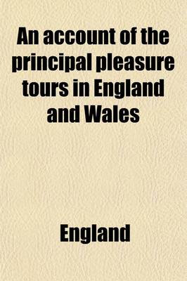 Book cover for An Account of the Principal Pleasure Tours in England and Wales