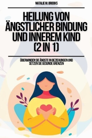 Cover of Heilung von ängstlicher Bindung und innerem Kind (2 in 1)