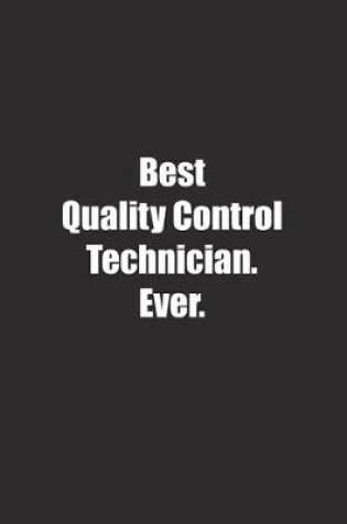 Cover of Best Quality Control Technician. Ever.