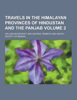 Book cover for Travels in the Himalayan Provinces of Hindustan and the Panjab Volume 2