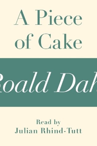 Cover of A Piece of Cake (A Roald Dahl Short Story)