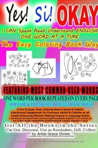 Cover of Yes! Si! OKAY I CAN Speak Read Understand ENGLISH ONE WORD AT A TIME The Easy Coloring Book Way FEATURING MOST COMMON USED WORDS