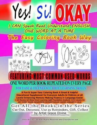 Book cover for Yes! Si! OKAY I CAN Speak Read Understand ENGLISH ONE WORD AT A TIME The Easy Coloring Book Way FEATURING MOST COMMON USED WORDS