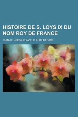 Cover of Histoire de S. Loys IX Du Nom Roy de France