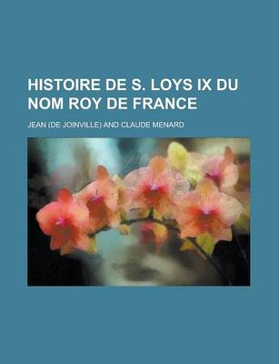 Book cover for Histoire de S. Loys IX Du Nom Roy de France