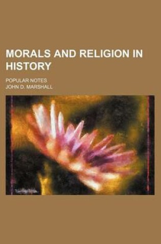 Cover of Morals and Religion in History; Popular Notes