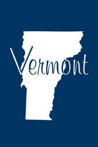 Cover of Vermont - Navy Blue Lined Notebook with Margins