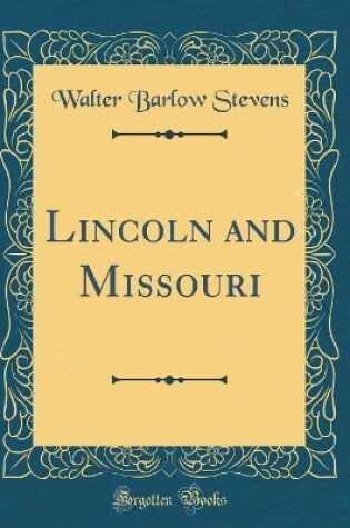 Cover of Lincoln and Missouri (Classic Reprint)