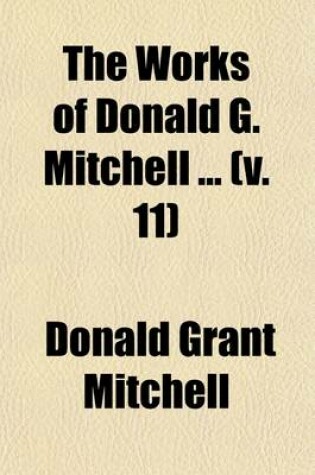 Cover of The Works of Donald G. Mitchell (Volume 11)