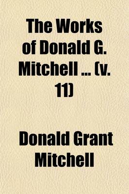 Book cover for The Works of Donald G. Mitchell (Volume 11)