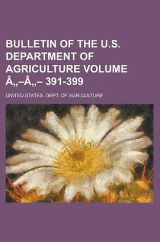 Cover of Bulletin of the U.S. Department of Agriculture Volume a -A - 391-399