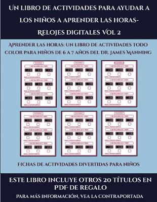 Book cover for Fichas de actividades divertidas para niños (Un libro de actividades para ayudar a los niños a aprender las horas- Relojes digitales Vol 2)