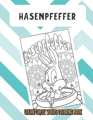 Book cover for Hasenpfeffer Clean Curse Words Coloring Book