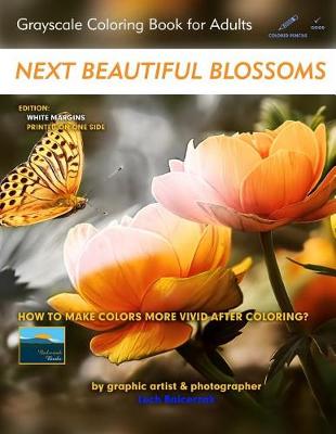 Cover of Next Beautiful Blossoms - Grayscale Coloring Book for Adults