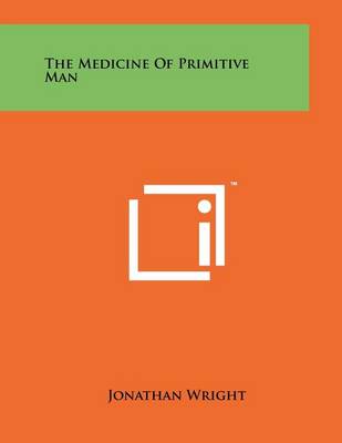 Book cover for The Medicine Of Primitive Man