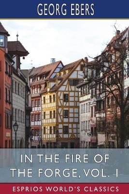 Book cover for In the Fire of the Forge, Vol. 1 (Esprios Classics)