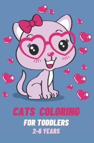 Cover of Cats Coloring For Toddlers 2-6 Years