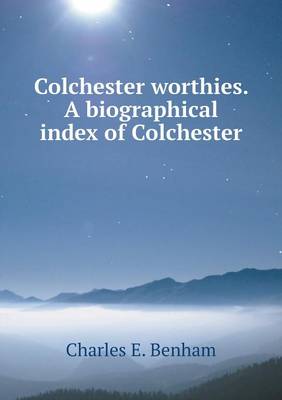 Book cover for Colchester worthies. A biographical index of Colchester