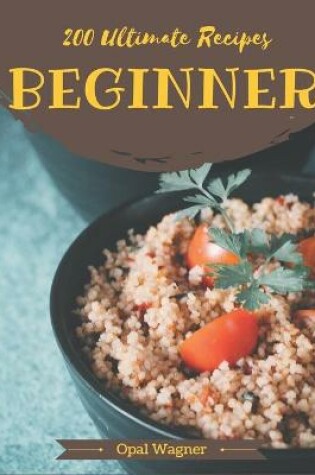 Cover of 200 Ultimate Beginner Recipes